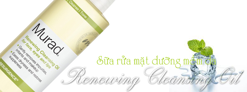 Sữa rửa mặt dưỡng mềm da Renewing Cleansing Oil