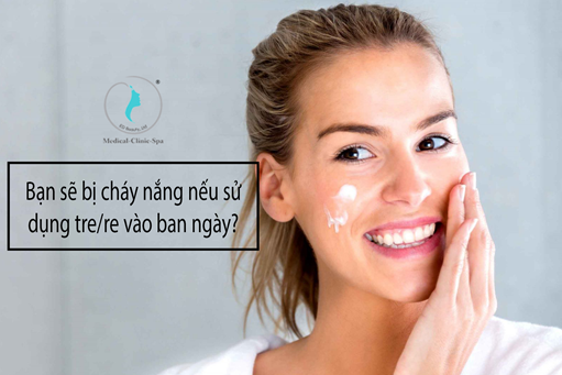 Bạn sẽ bị cháy nắng nếu sử dụng vào ban ngày