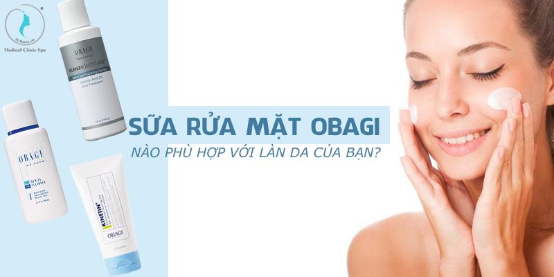 Sữa rửa mặt Obagi nào phù hợp với làn da của bạn