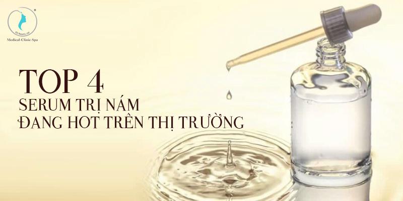 Top 4 serum trị nám đang hot trên thị trường