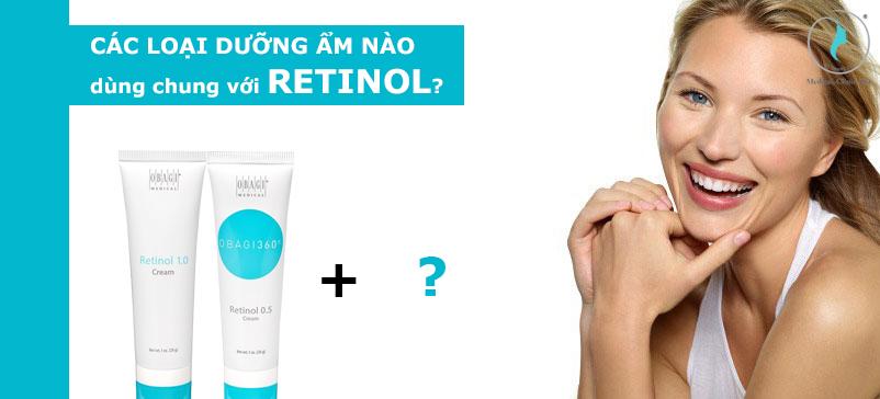 Các loại dưỡng ẩm nào dùng chung với Retinol