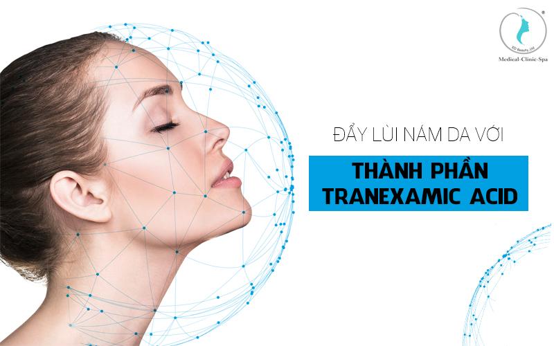 Đẩy lùi nám da với thành phần Tranexamic Acid