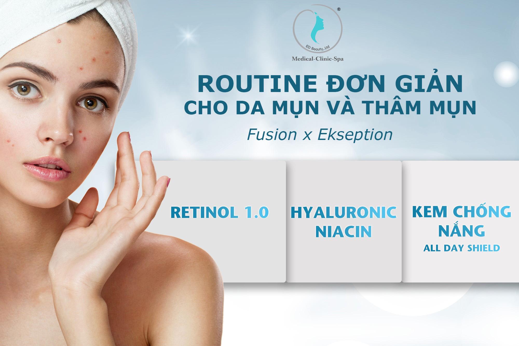 Routine đơn giản cho da mụn và thâm mụn